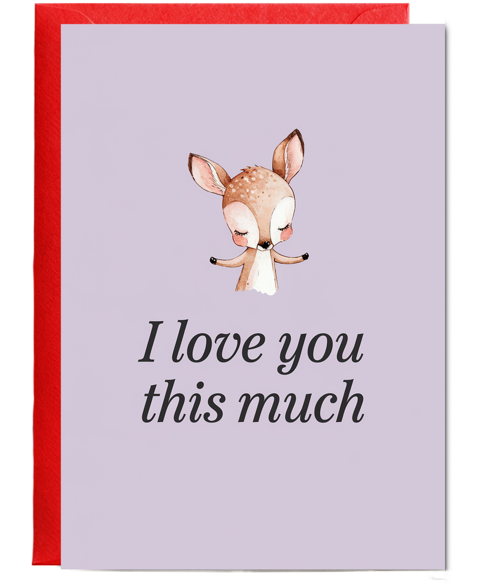 Valentines Day Card I Love you this much Cute Deer