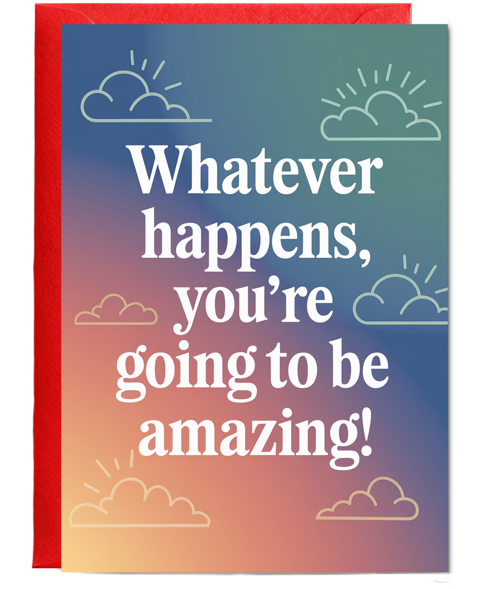 Good Luck Card Whatever Happens You’re Going to Be Amazing