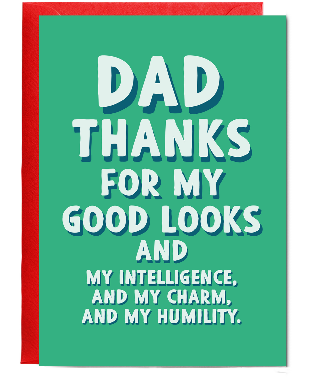 Dad Thanks for My Good Looks and Charm