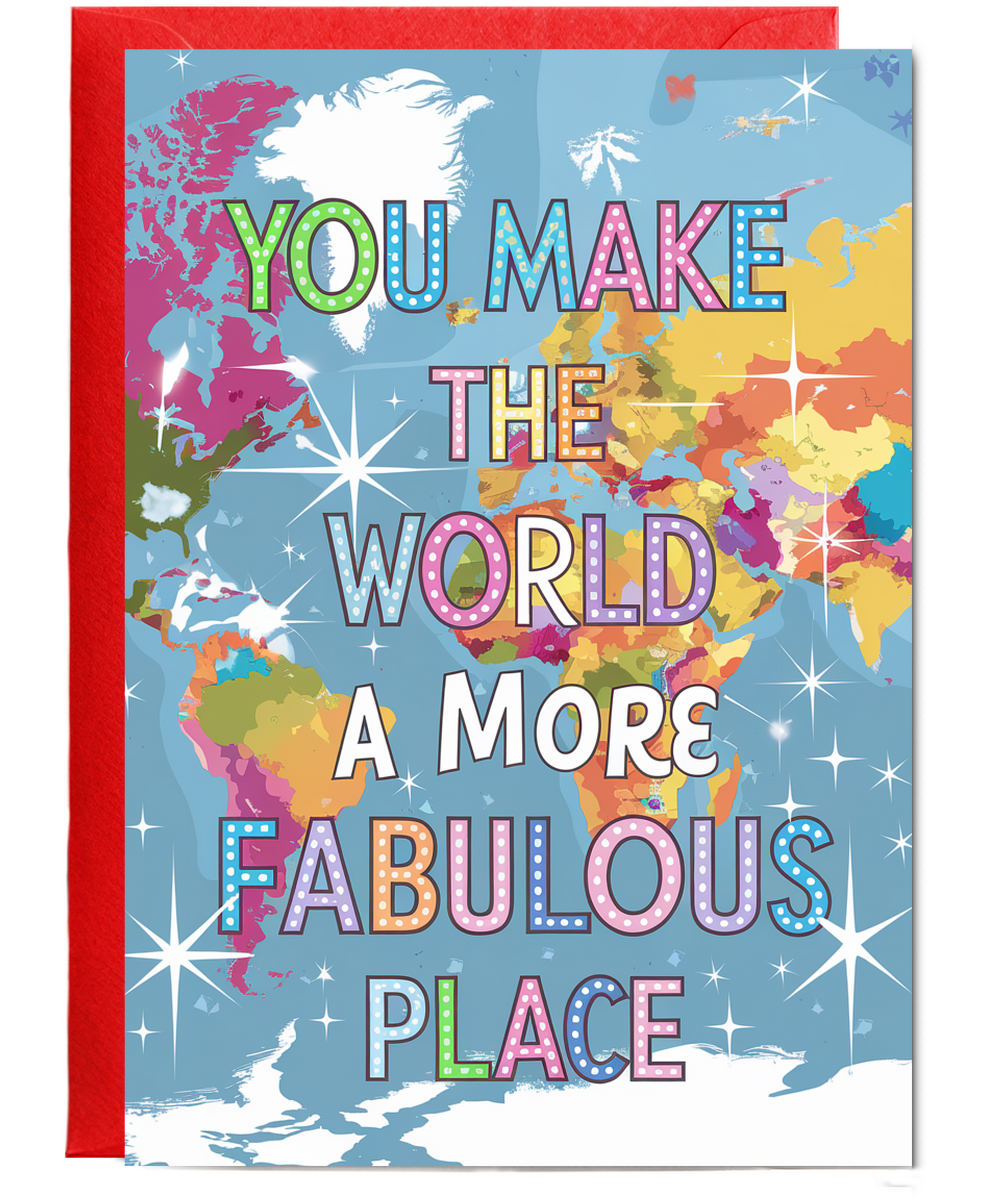 You Make the World a More Fabulous Place