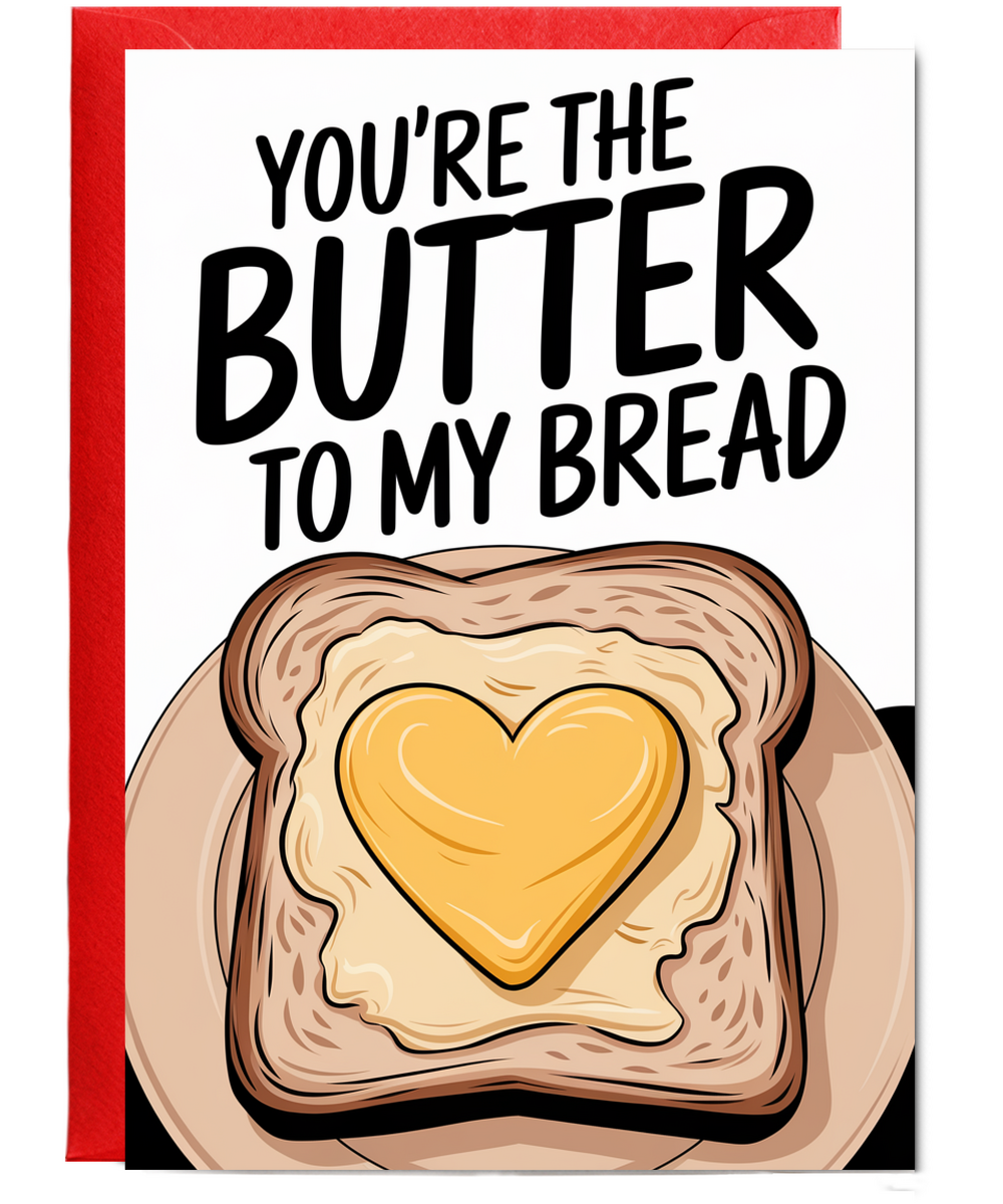You’re the butter to my bread Greeting Card