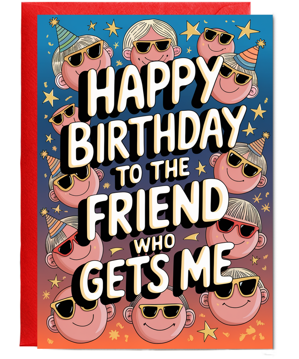 Happy Birthday to the Friend Who Gets Me