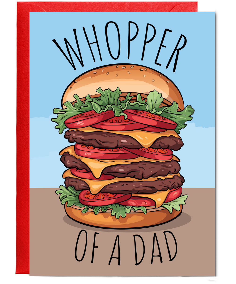 Fathers day Whopper of a dad