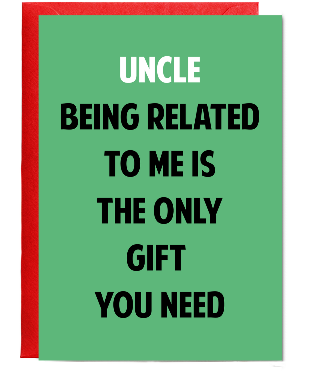 Funny Birthday Card for Uncle Only Gift You Need