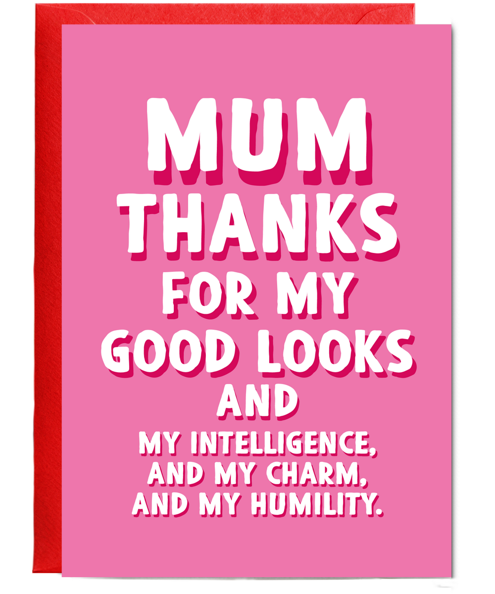 Mum Thanks for My Good Looks and Charm