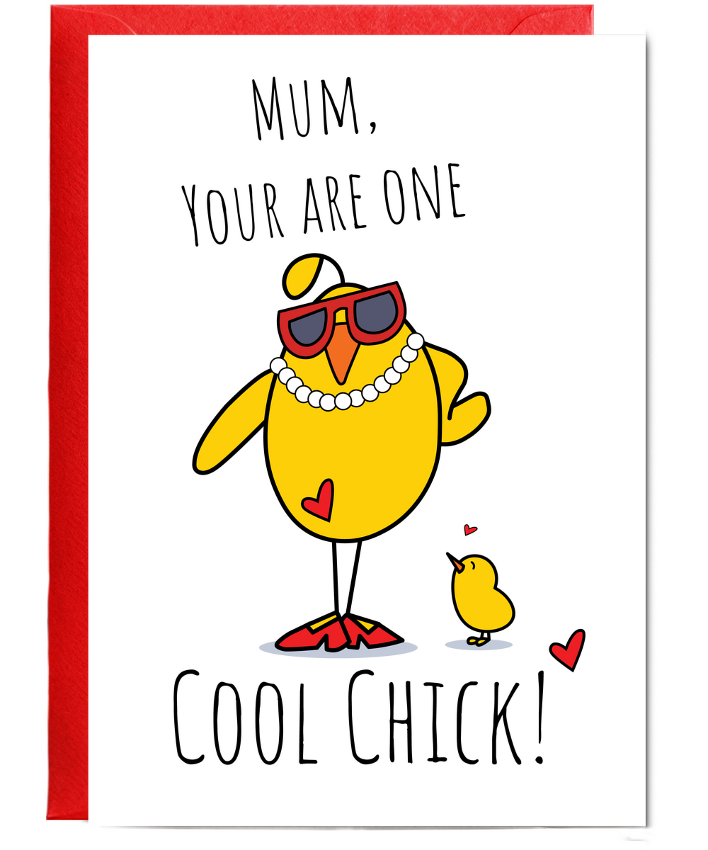 Mum, you are one cool chick!