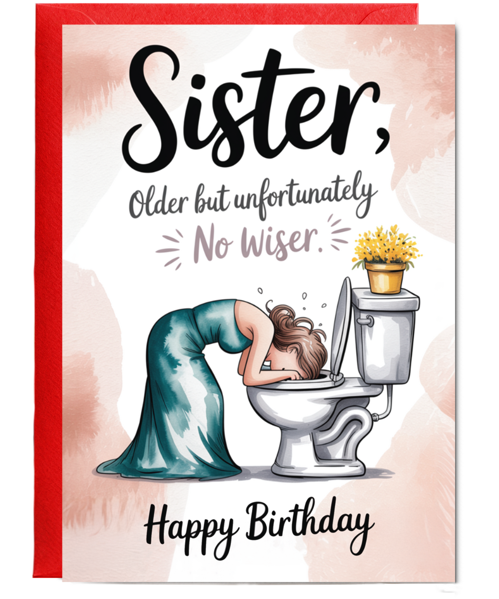 Sister, older but unfortunately no wiser happy birthday