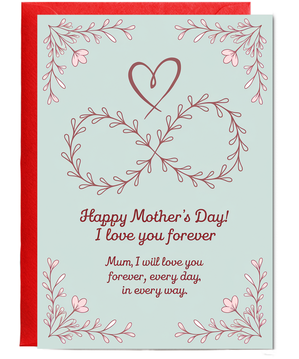 Happy Mother's Day Card, Mum! I Love You Forever