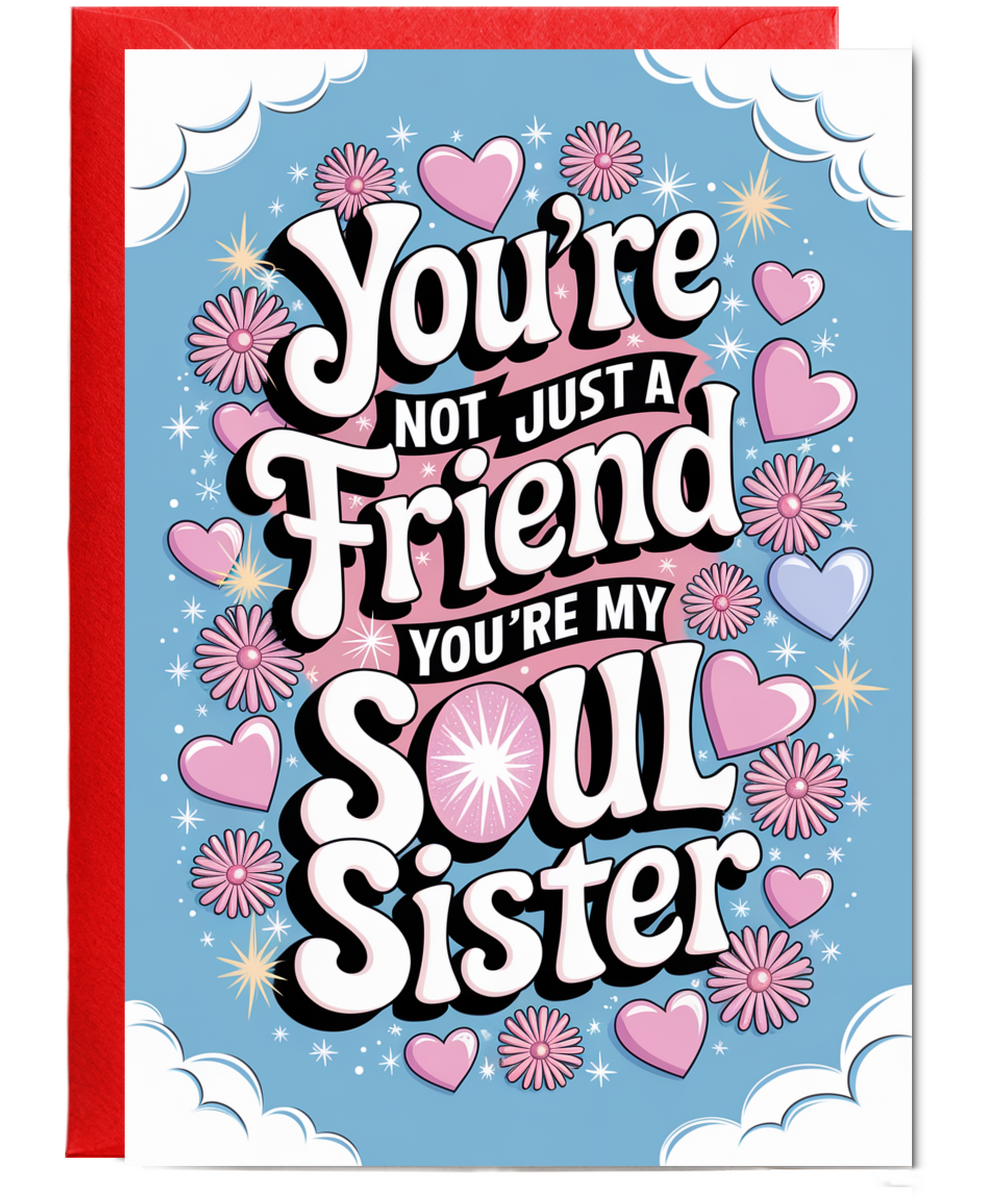 You’re Not Just a Friend You’re My Soul Sister