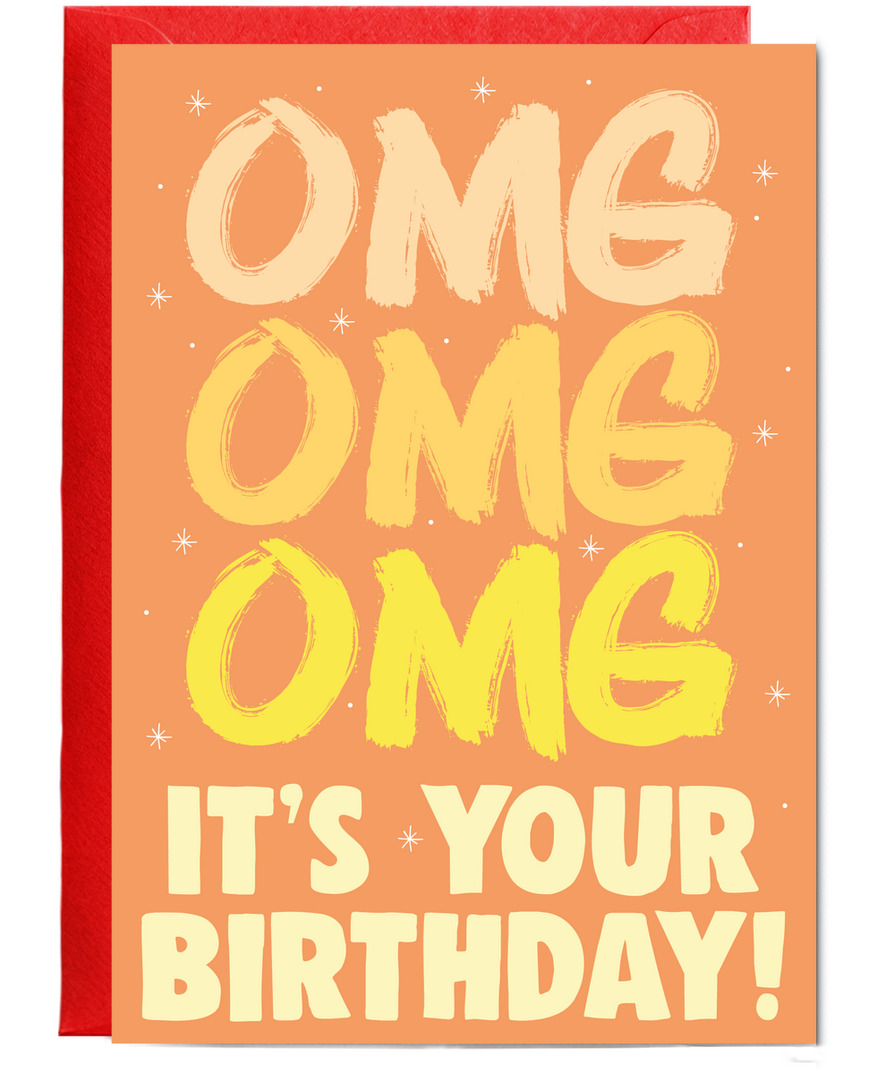 OMG its your birthday