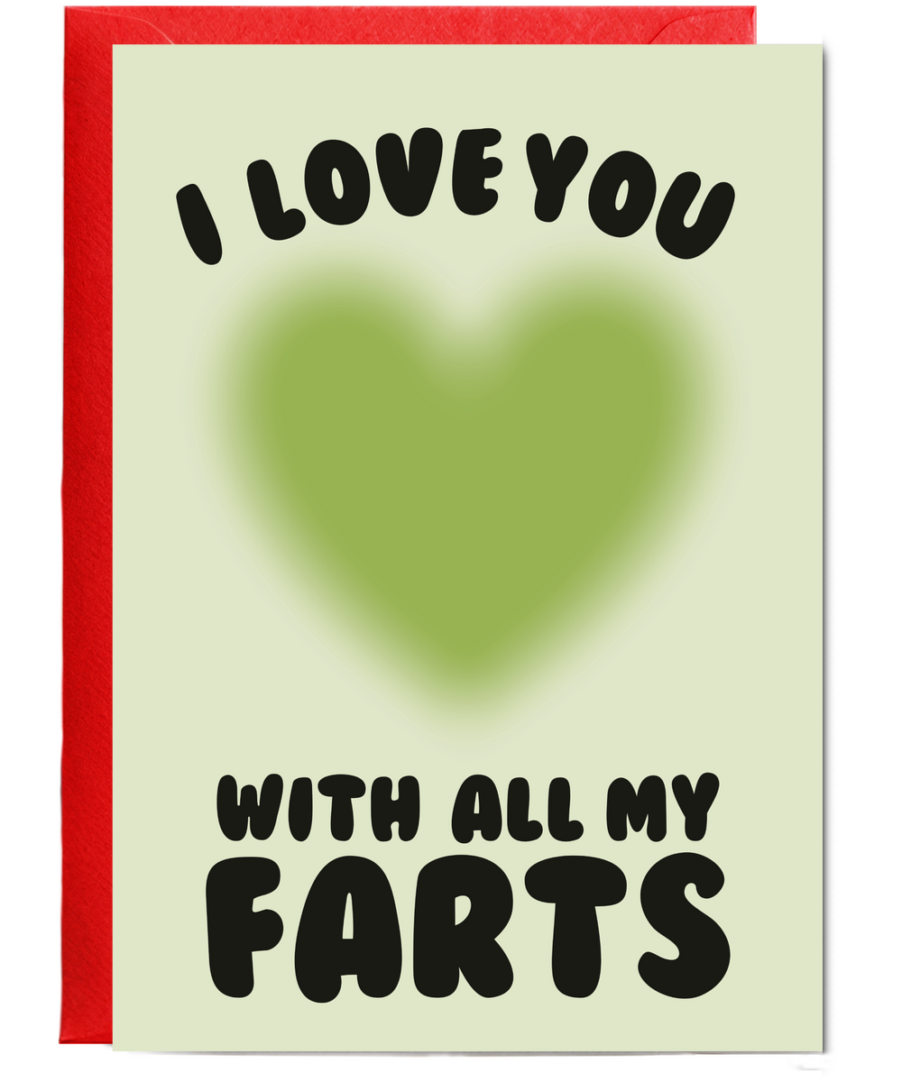 Hilarious I love you with all my farts, Valentine's Day