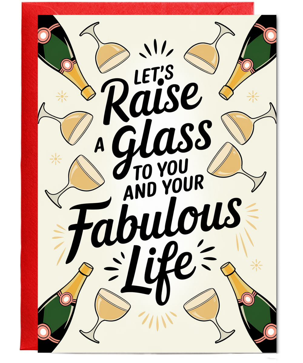 Let’s Raise a Glass to You and Your Fabulous Life