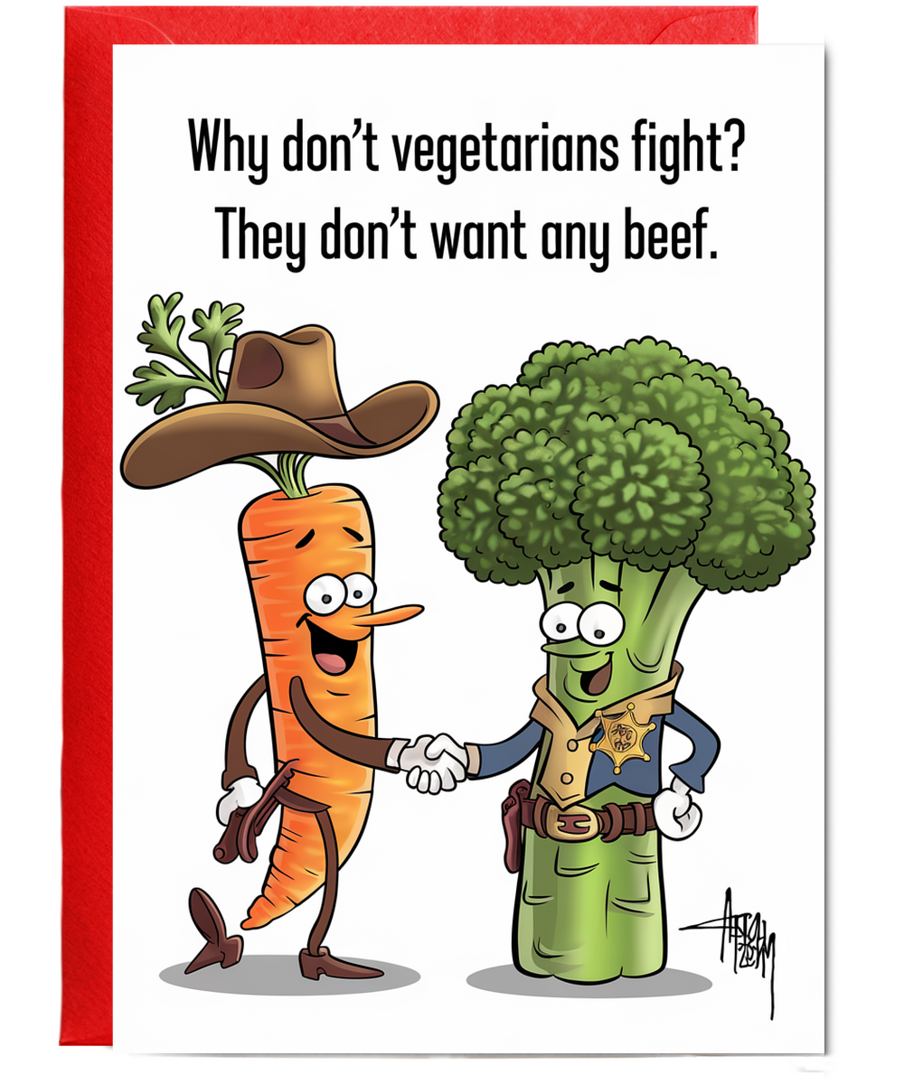 Why don’t vegetarians fight? They don’t want any beef.