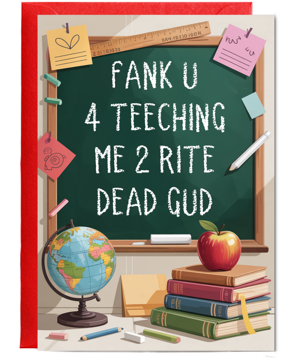 Fank u 4 teeching me 2 rite dead gud