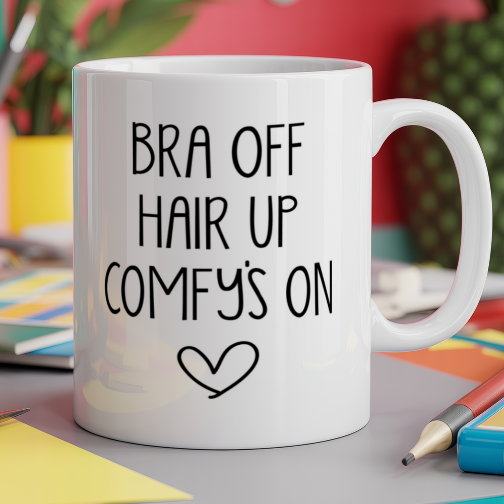Bra Off, Hair Up, Comfy's On