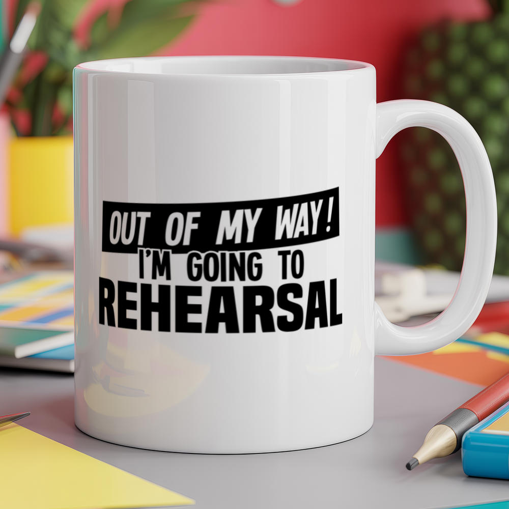Out of My Way I'm Going to Rehearsal