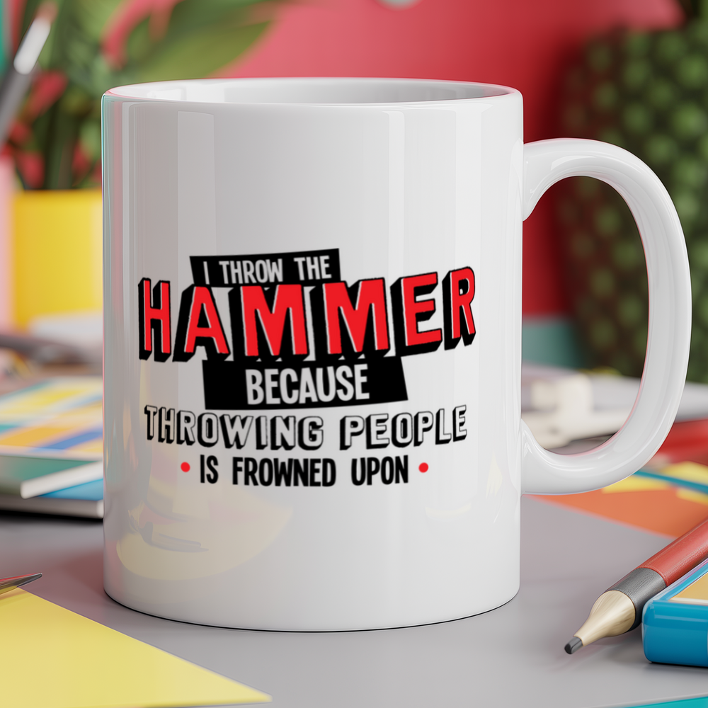 I Throw the Hammer Because Throwing People is Frowned Upon