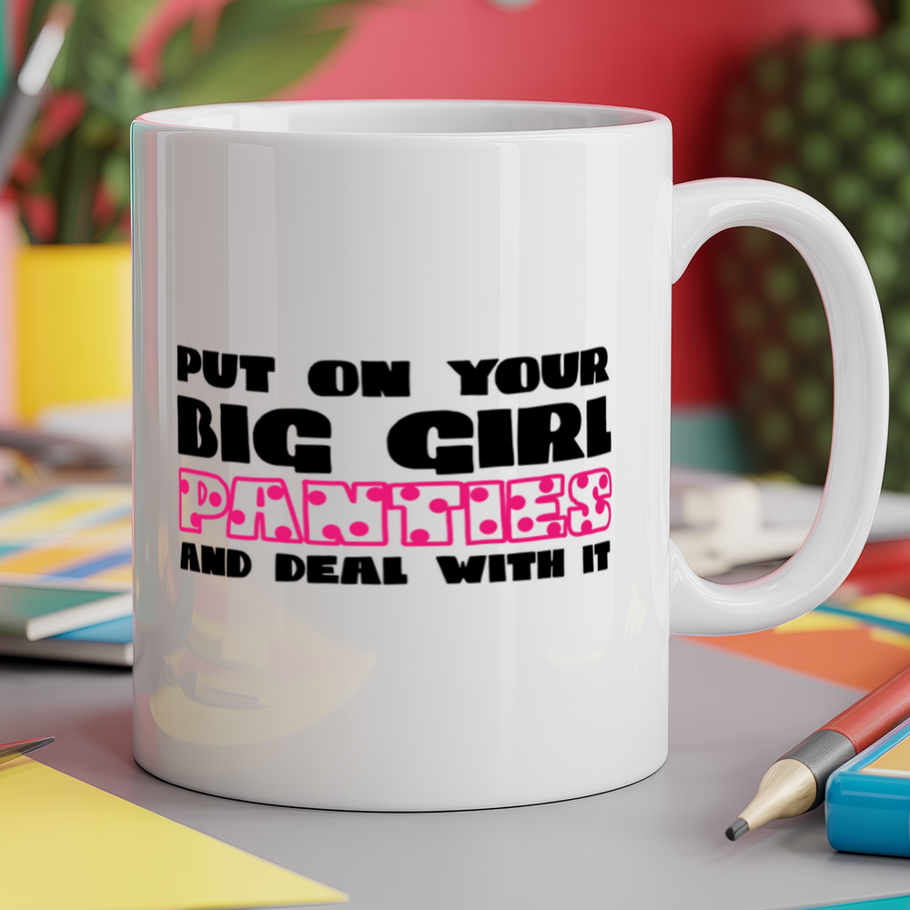 Put on your big girl panties and deal with it