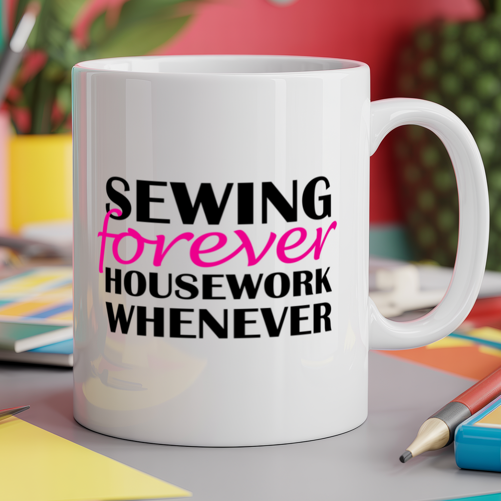 Sewing Forever Housework Whenever
