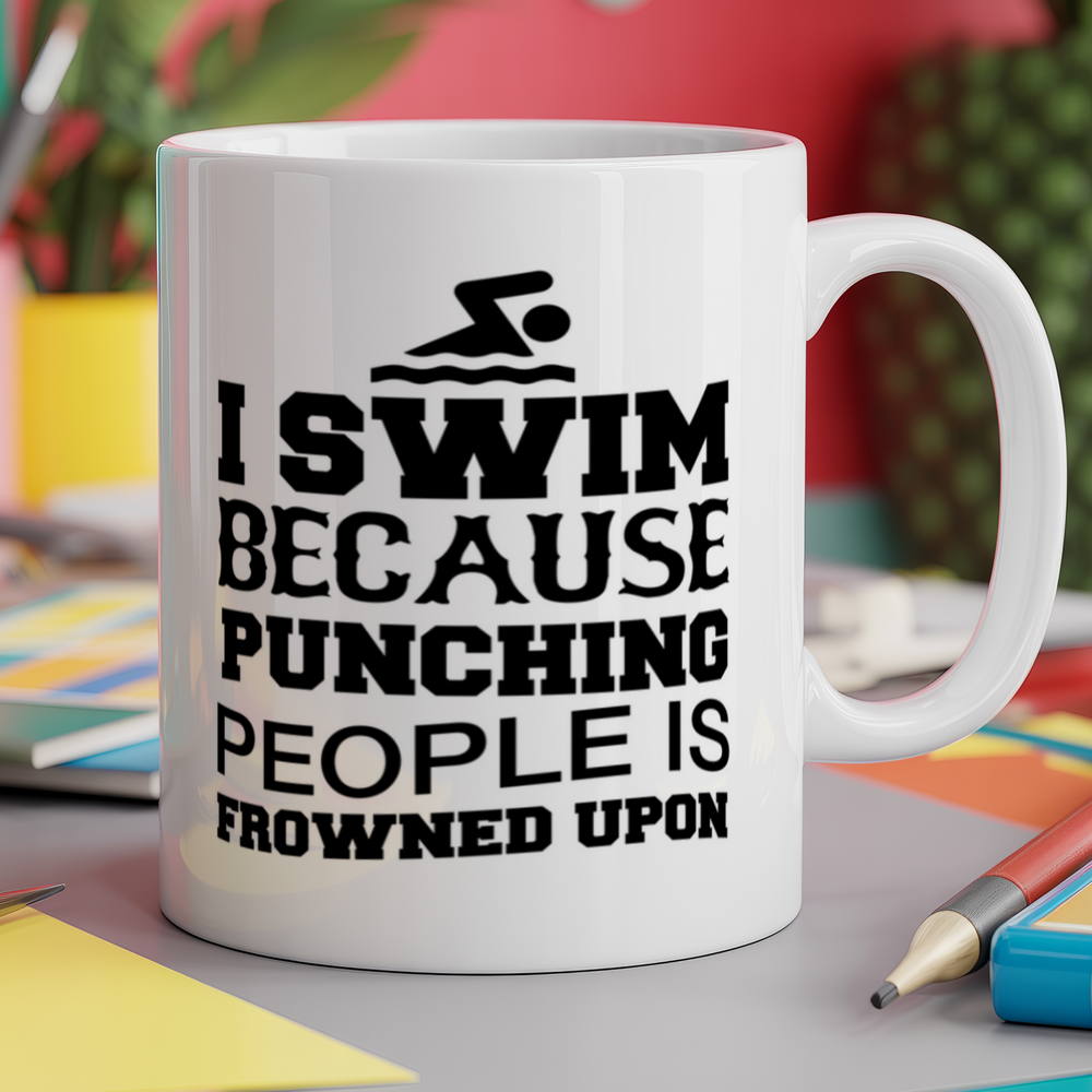 I swim because punching people is frowned upon