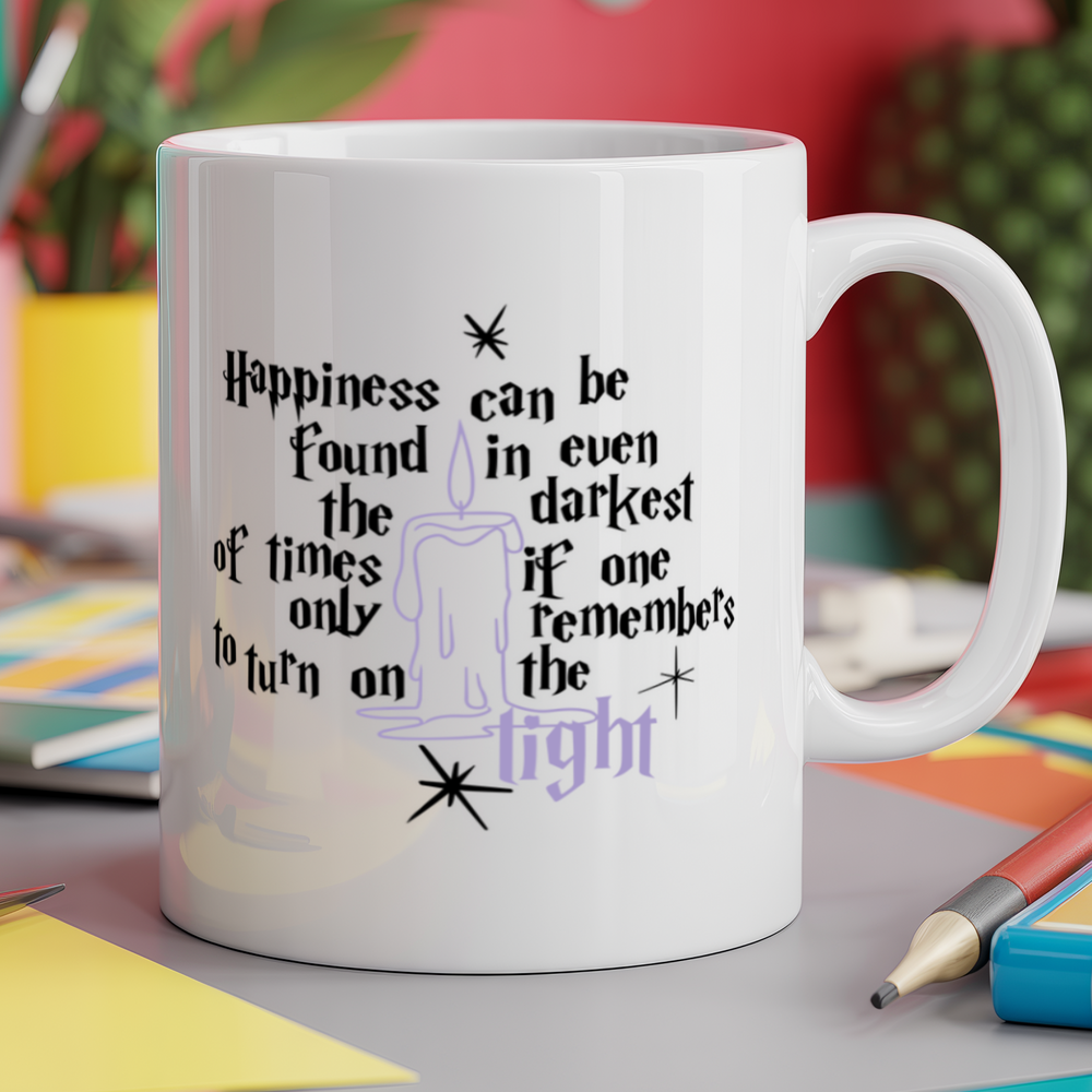 Happiness Can Be Found In Even The Darkest Of Times if One Only Remembers To Turn On The Light
