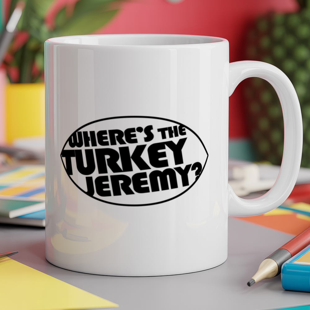 Where's the turkey Jeremy?