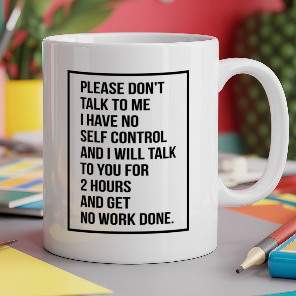 Please dont talk to me I have no self control and will talk to you for 2 hours and get no work done