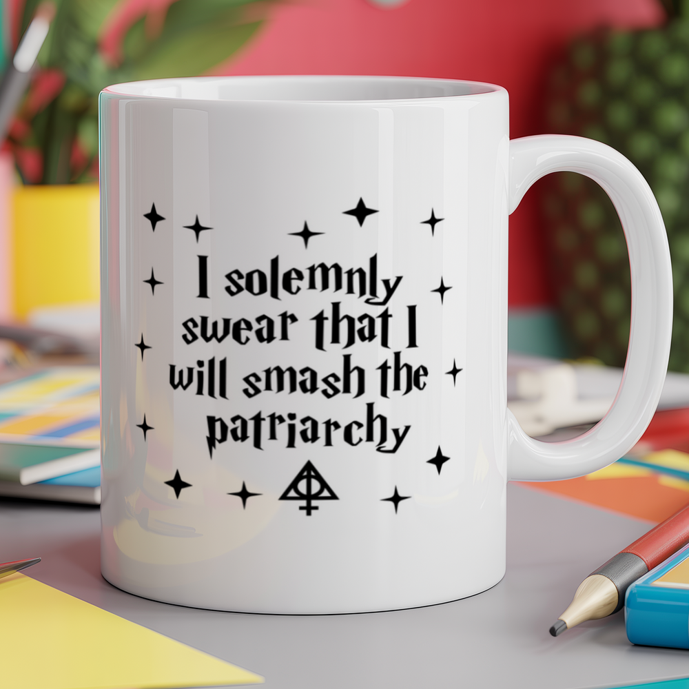 I solemnly swear I will smash the patriarchy
