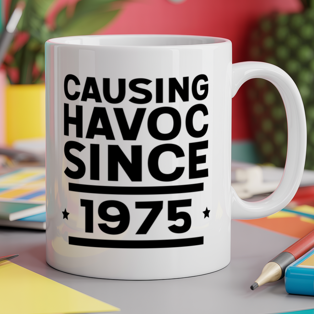 Causing havoc since 1975 birthday