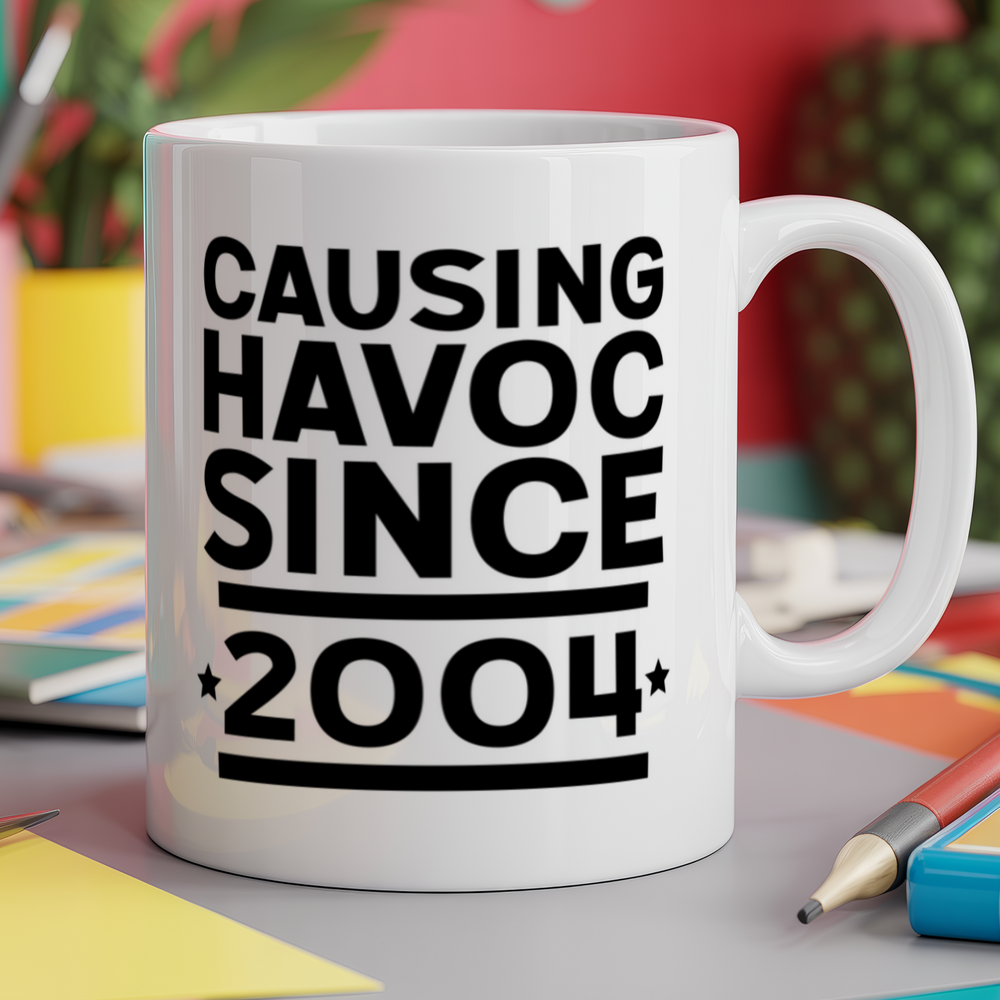 Causing havoc since 2004 birthday