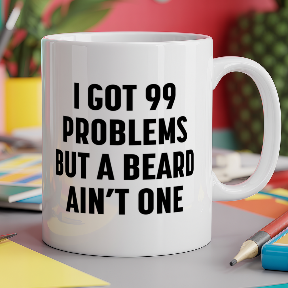 I got 99 problems but a beard ain't one