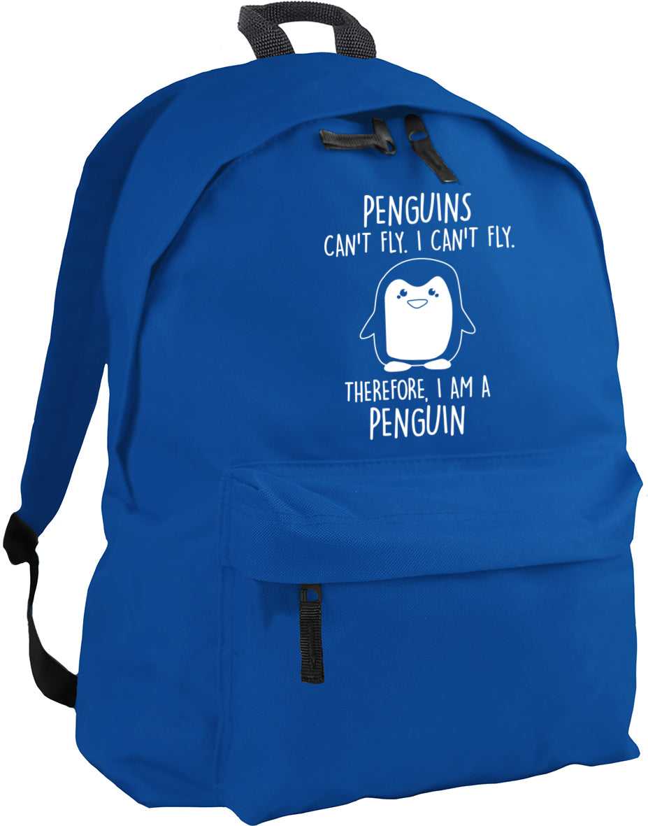 Penguins can't fly. I can't fly. Therefore, I am a penguin backpack