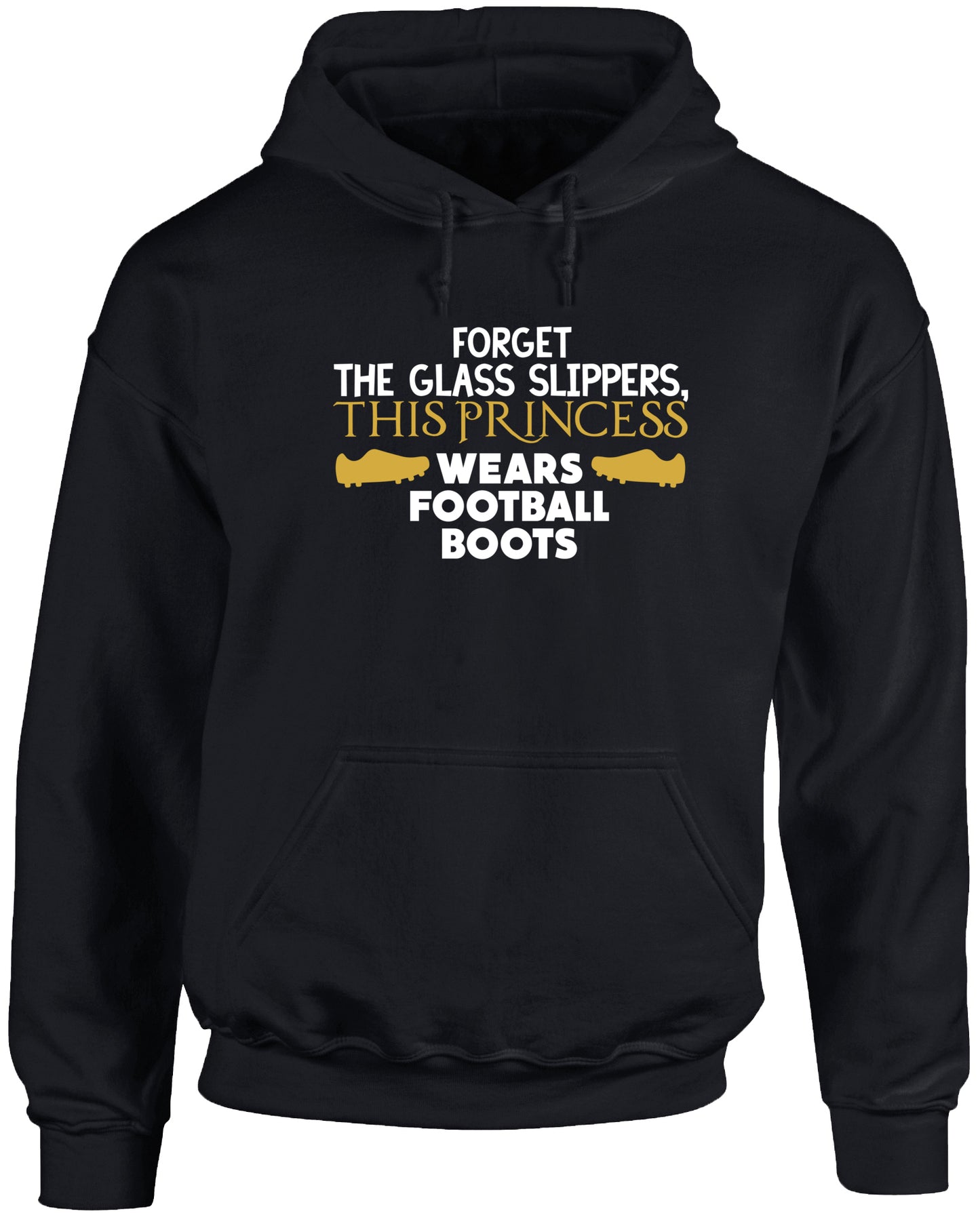 Forget the glass slippers, This princess wears football boots unisex Hoodie hooded top