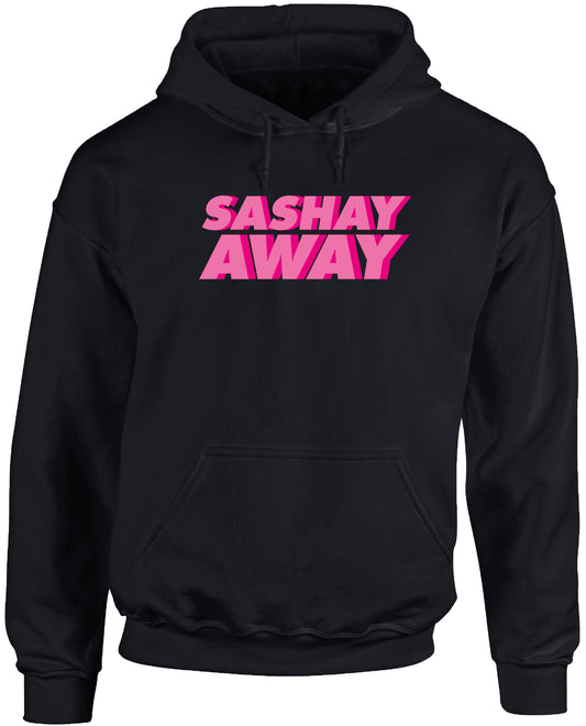 Sashay away unisex Hoodie hooded top