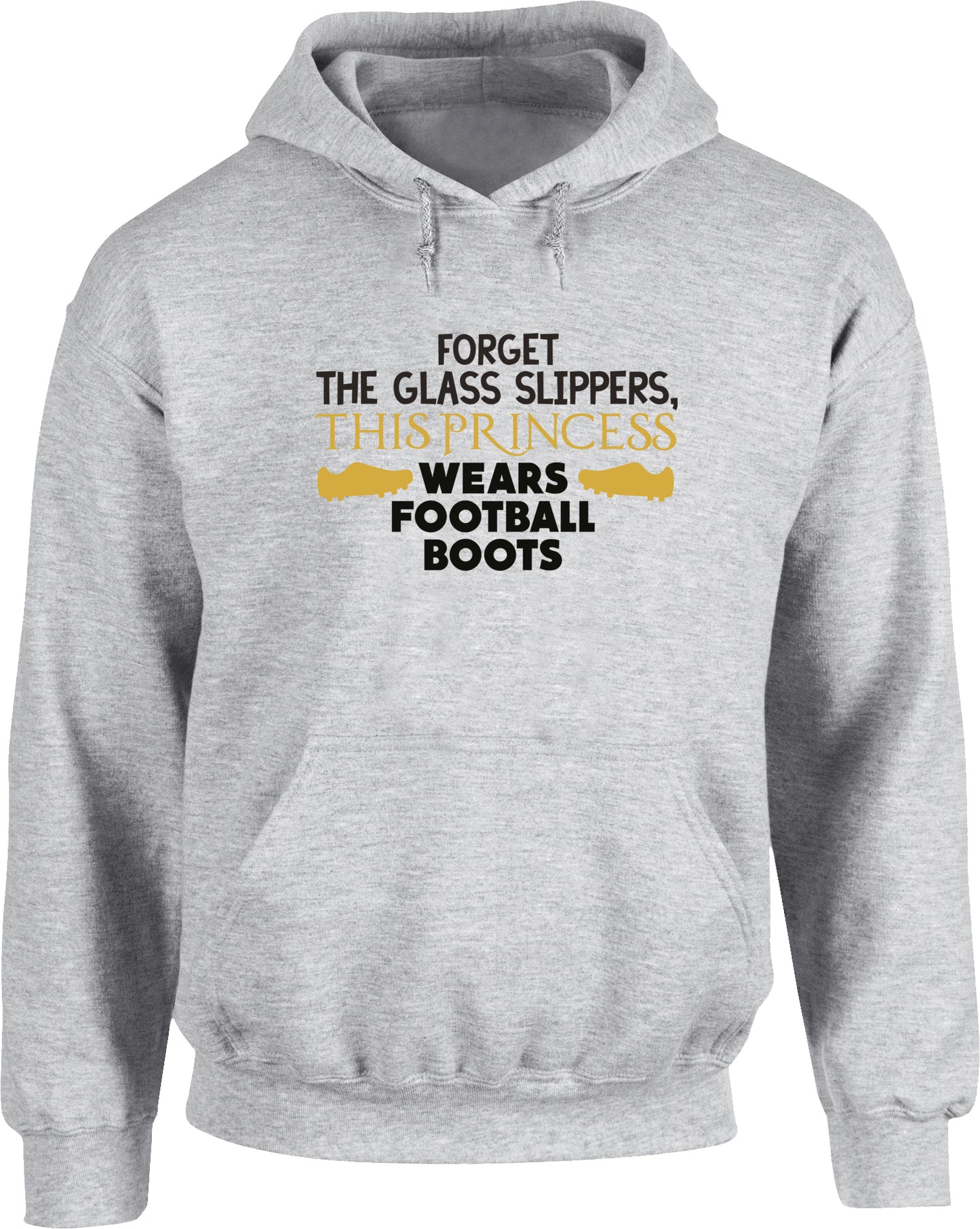 Forget the glass slippers, This princess wears football boots unisex Hoodie hooded top