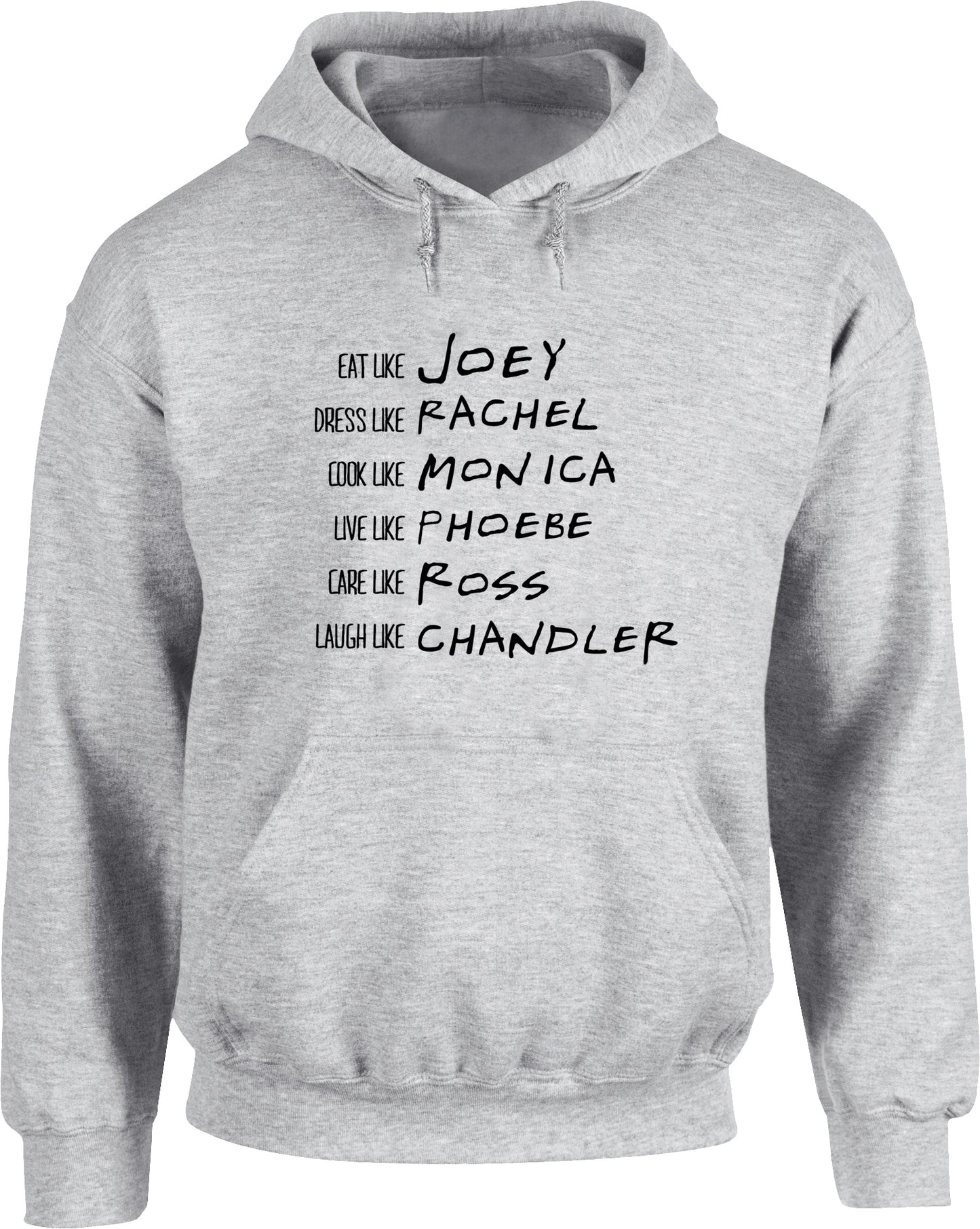 Be like Rachel Monica Phoebe Joey Chandler Ross unisex Hoodie hooded top