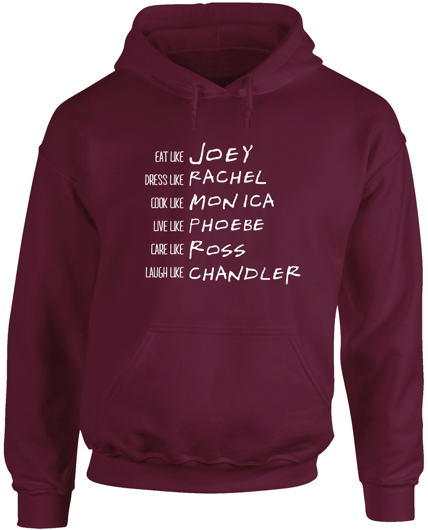 Be like Rachel Monica Phoebe Joey Chandler Ross unisex Hoodie hooded top