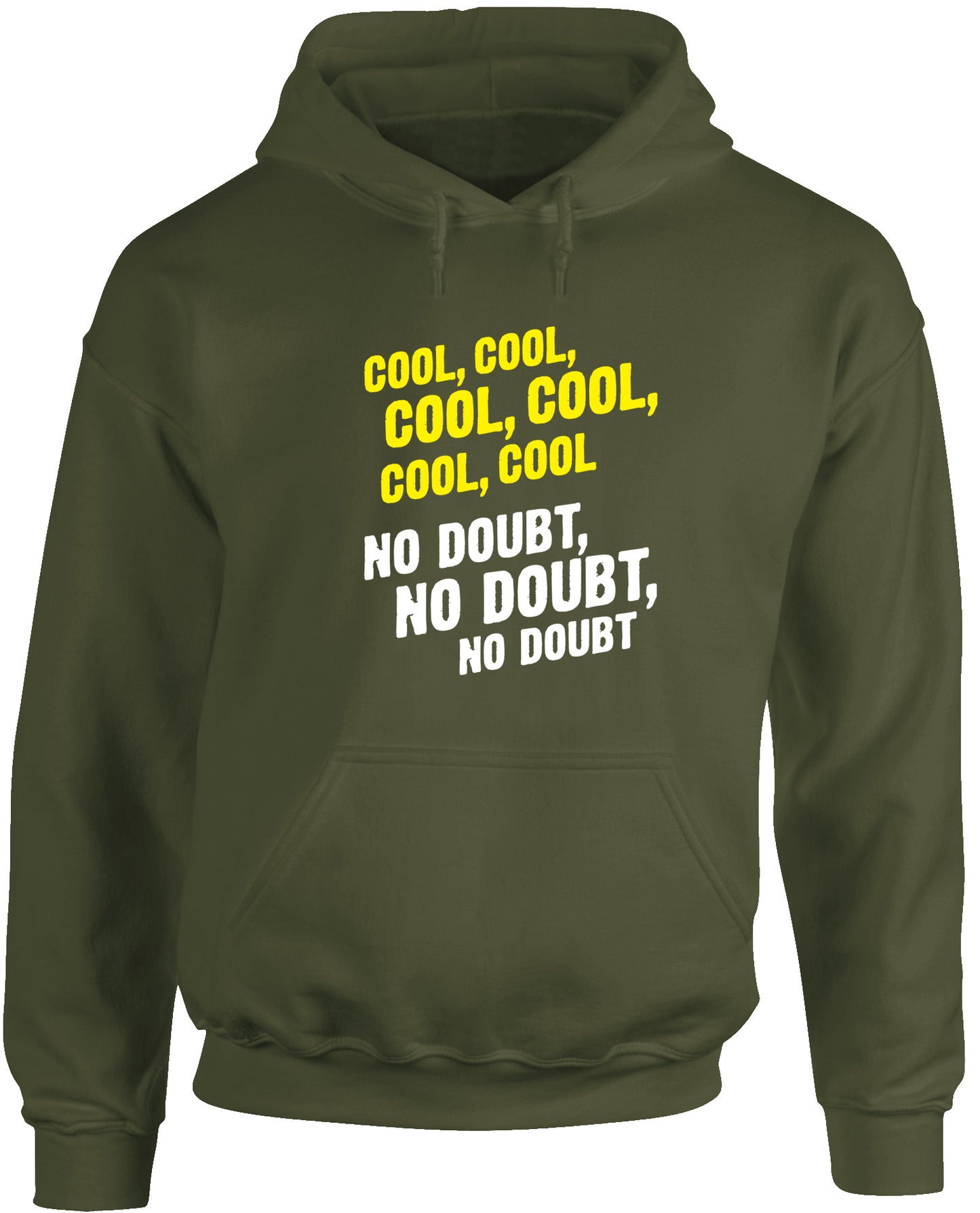 Cool, cool, cool, cool, cool. No doubt, no doubt, no doubt. unisex Hoodie hooded top