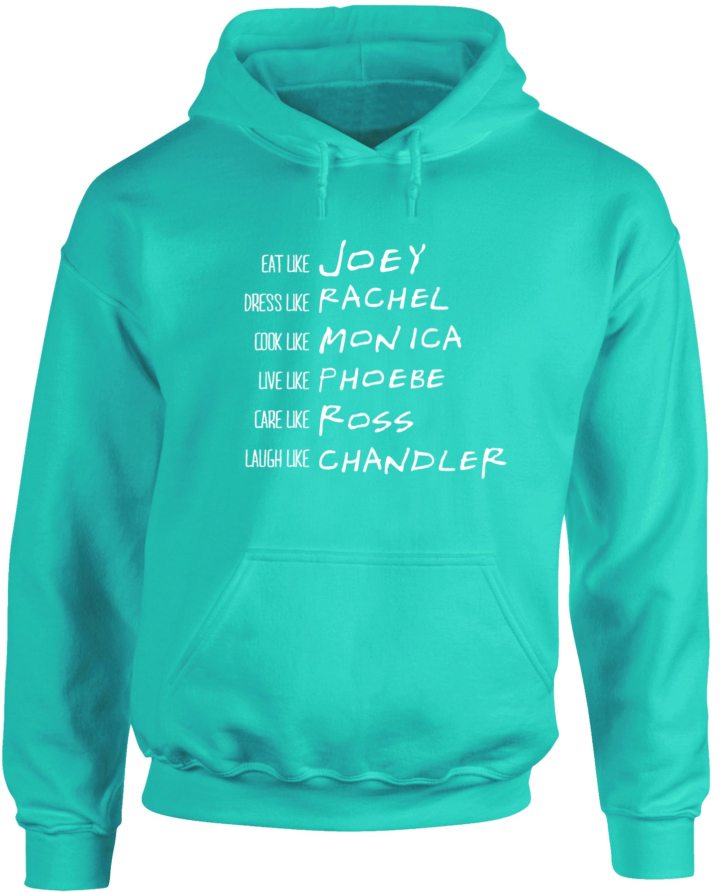 Be like Rachel Monica Phoebe Joey Chandler Ross unisex Hoodie hooded top
