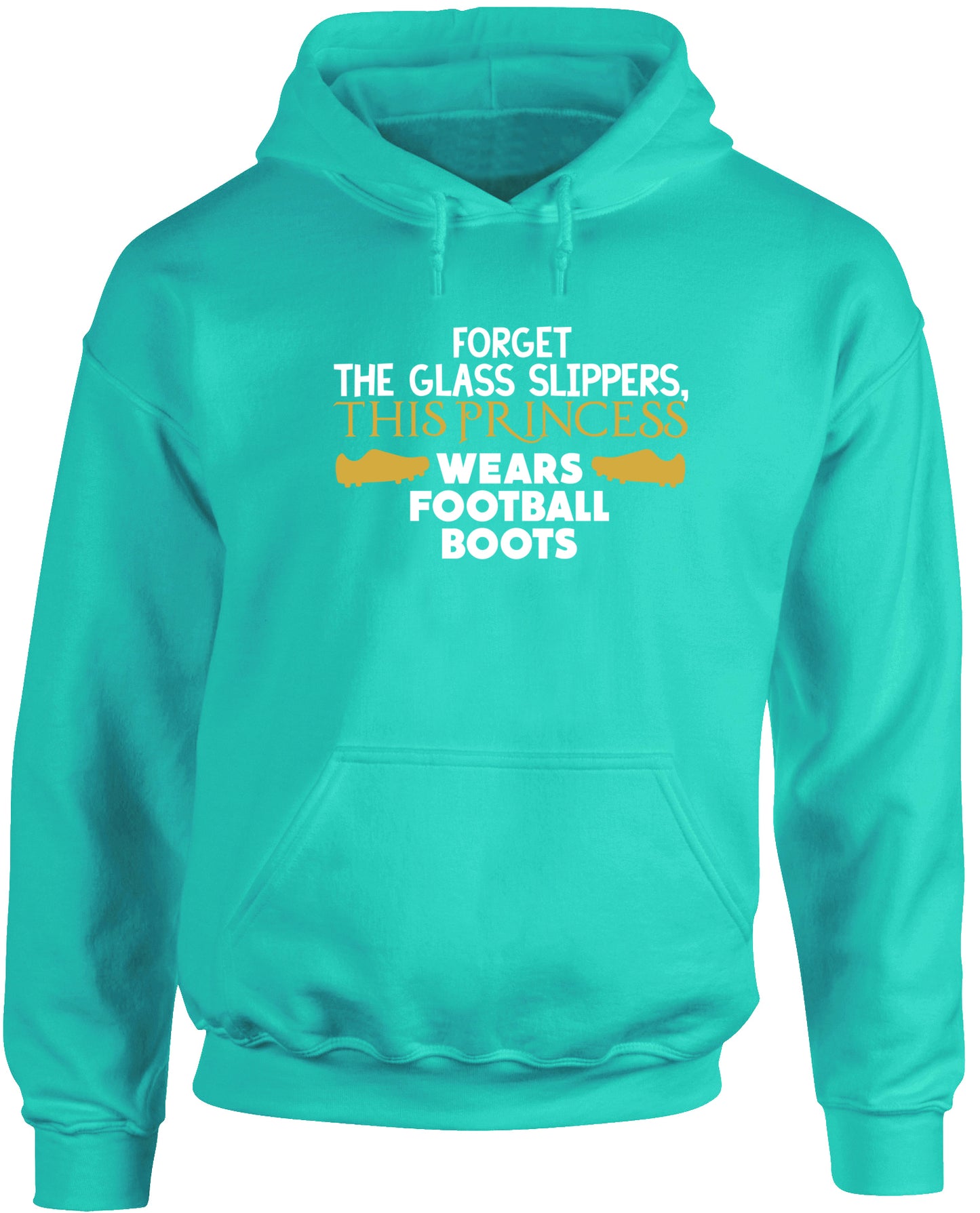 Forget the glass slippers, This princess wears football boots unisex Hoodie hooded top