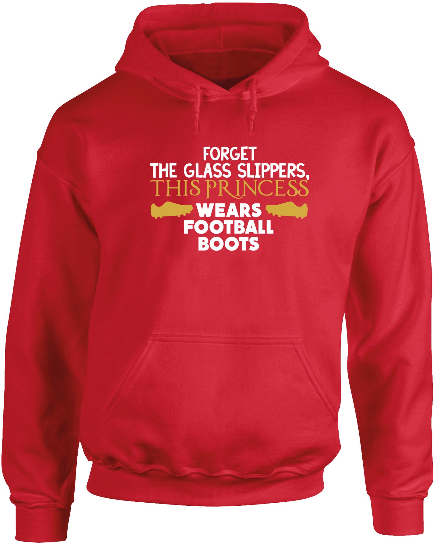 Forget the glass slippers, This princess wears football boots unisex Hoodie hooded top