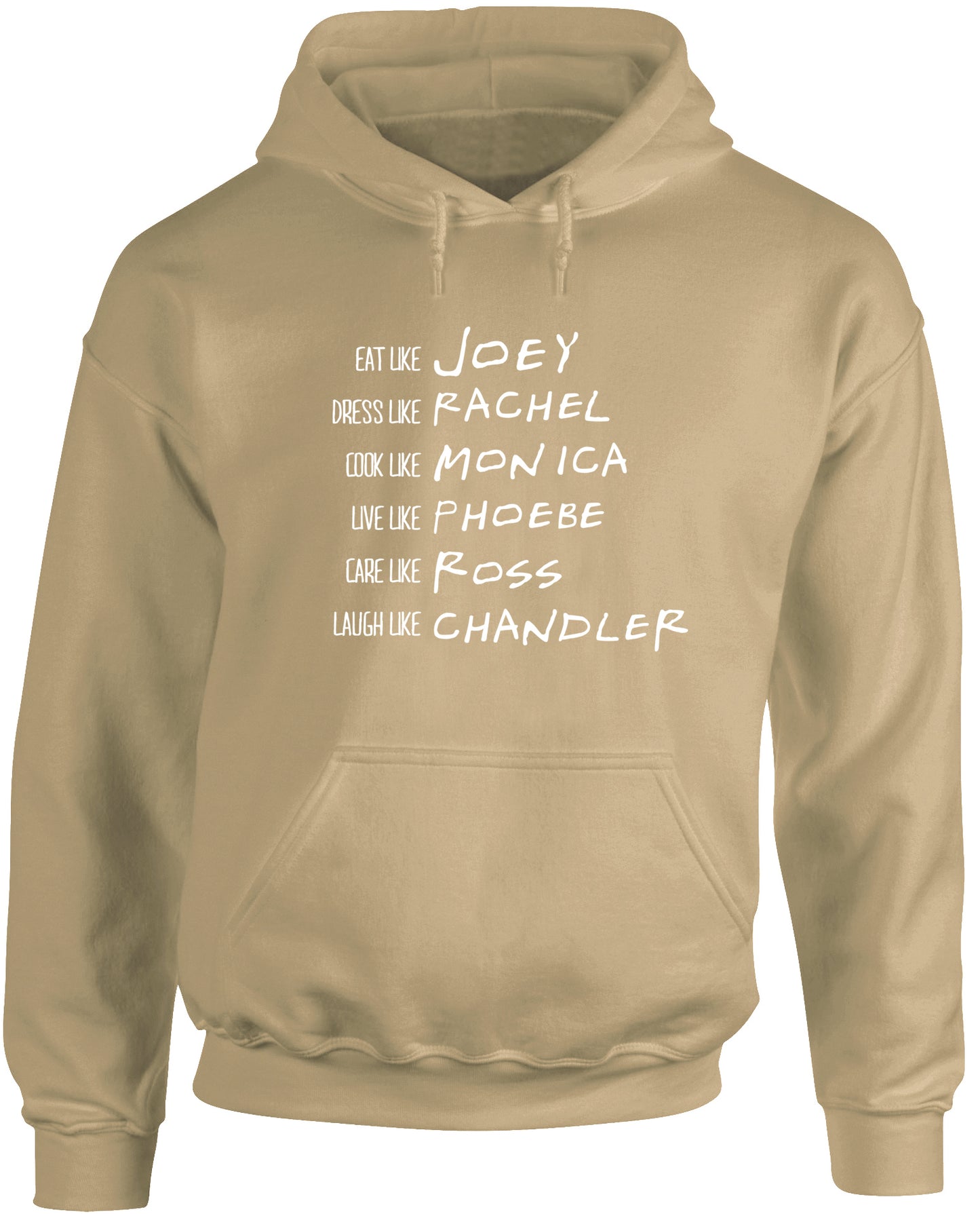 Be like Rachel Monica Phoebe Joey Chandler Ross unisex Hoodie hooded top