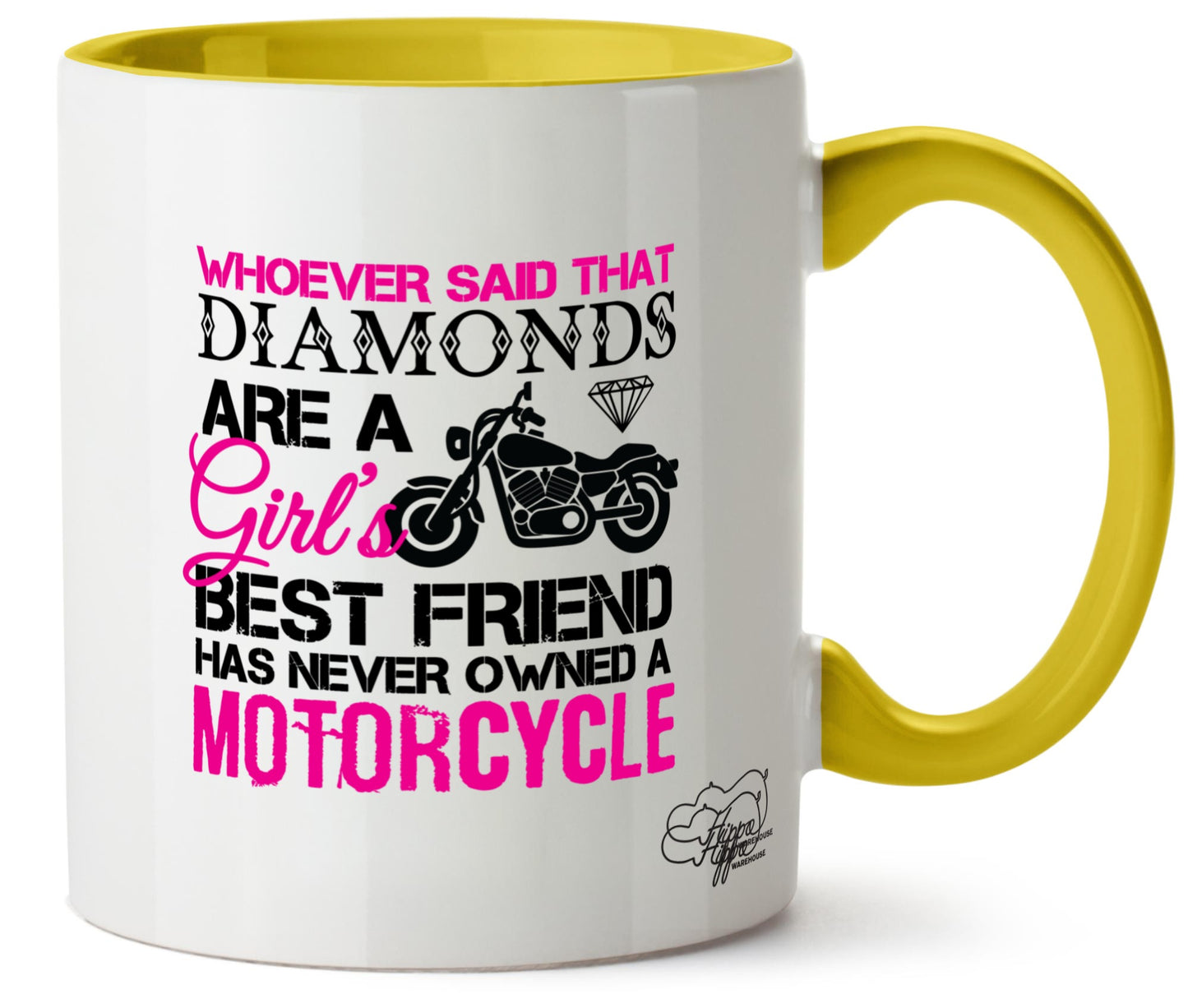 Whoever Said That Diamonds Are a Girl's Best Friend Has Never Owned a Motorcycle Motorbike Biker Printed 11oz Mug