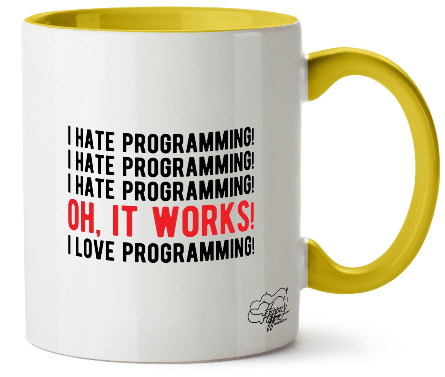 I hate programming! I hate programming! I hate programming! Oh, it works! I love programming! Printed 11oz Mug