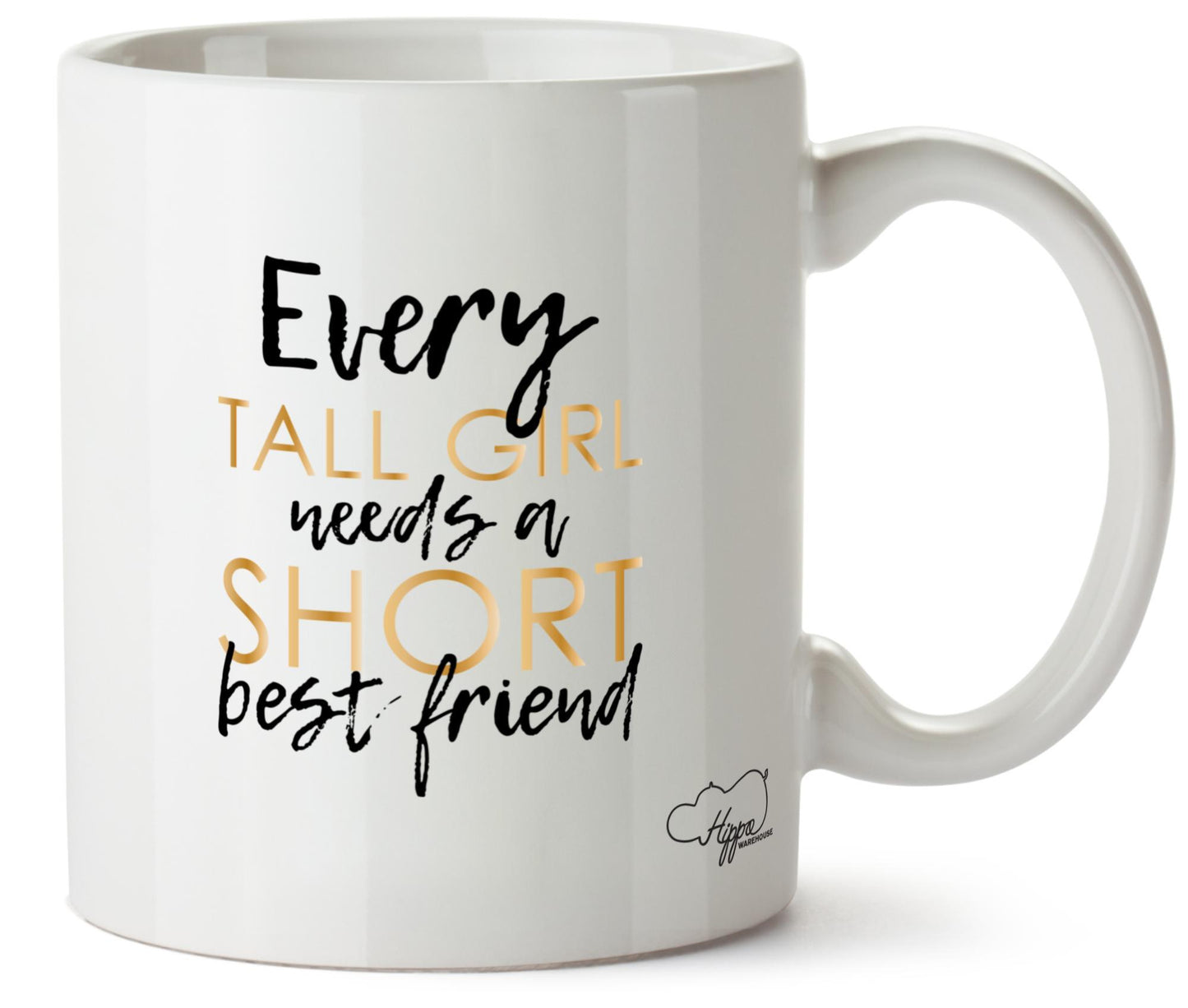 Every Tall Girl Needs A Short Best Friend 10oz Mug