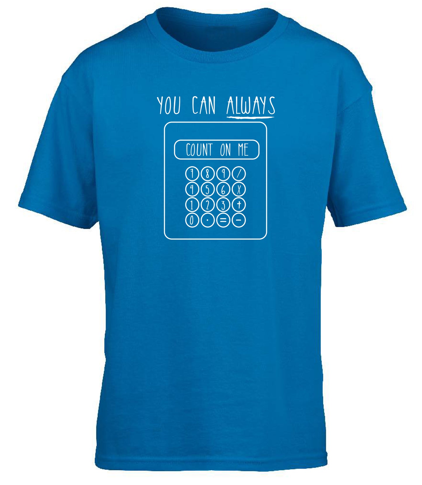 You Can Always Count On Me Calculator children's T-shirt