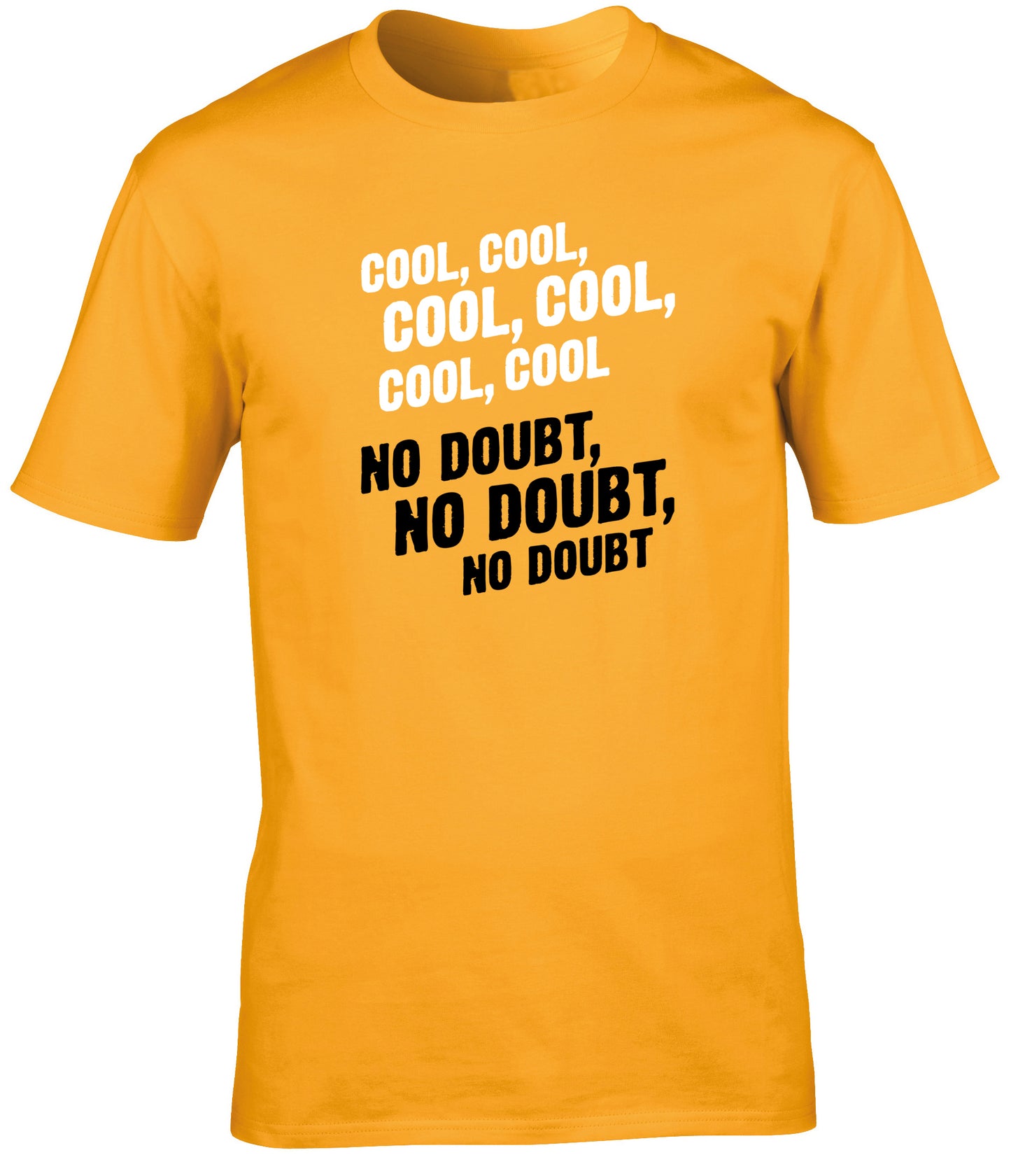 Cool, cool, cool, cool, cool. No doubt, no doubt, no doubt. unisex t-shirt