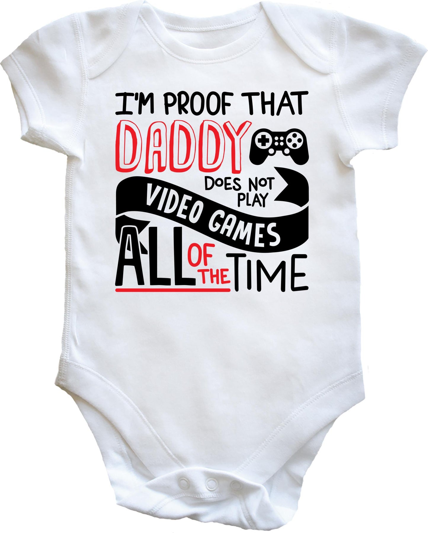 I'm Proof That Daddy Does Not Play Video Games All of the Time baby vest