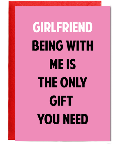 Funny Birthday Card for Girlfriend Only Gift You Need
