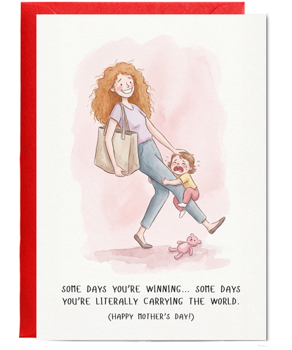 some days you're winning... some days you're literally carrying the world Happy Mother's day